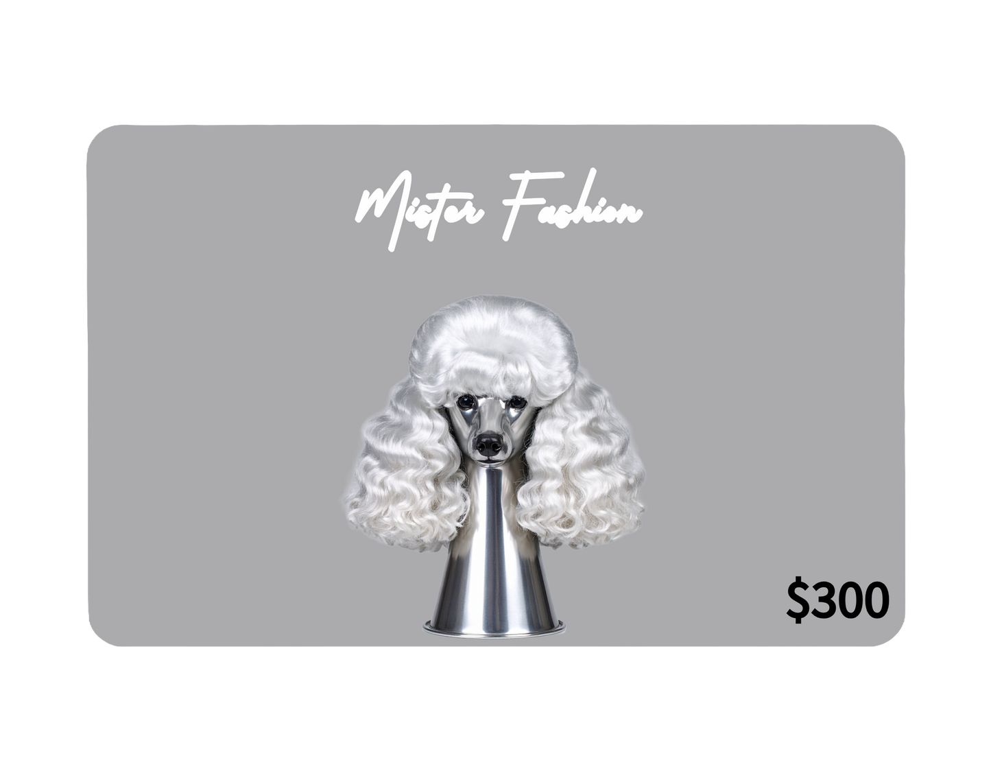 Mister Fashion Studio E-Gift Card ($300) Poodle
