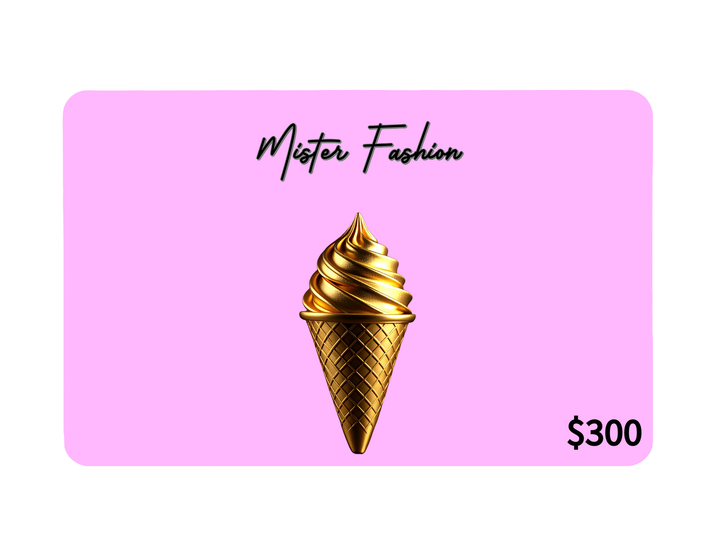 Mister Fashion Studio E-Gift Card ($300) Golden Ice Cream Cone